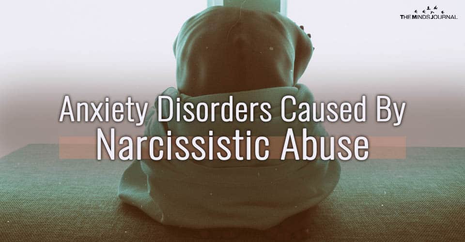 Anxiety Disorders Typically Caused By Exposure To Narcissistic Abuse