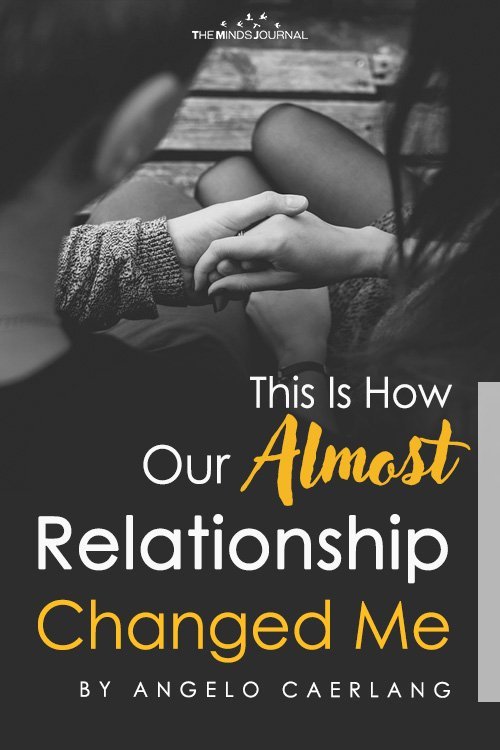 How Almost Relationship Changed Me