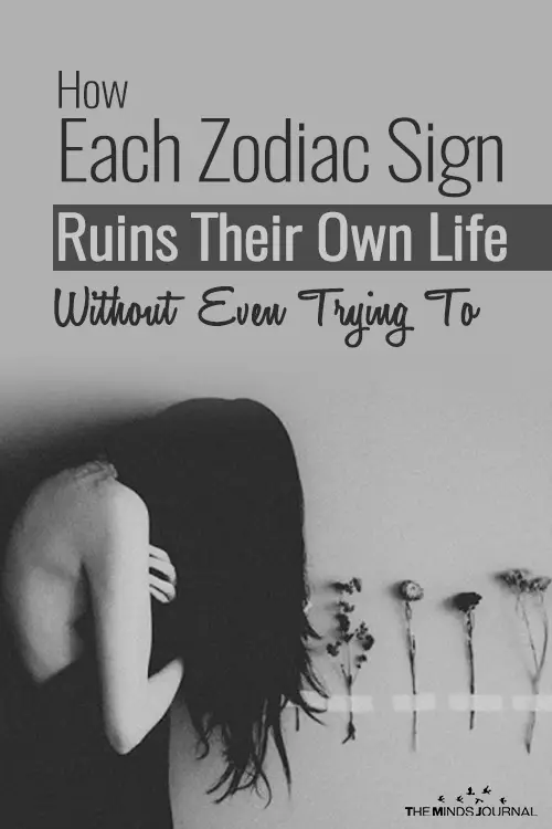 12 Self Sabotaging Signs: How Each Zodiac Sign Ruins Their Own Life