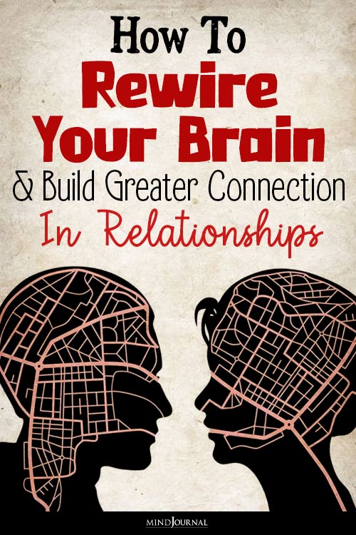 How Rewire Brain Build Greater Connection In Relationships pin