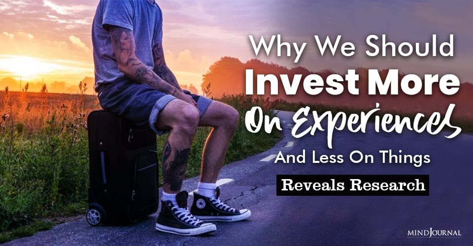 Invest More Experiences Less Things