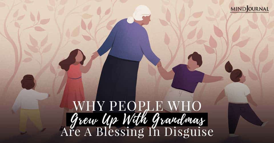 People Grew Up With Grandmas Blessing Disguise