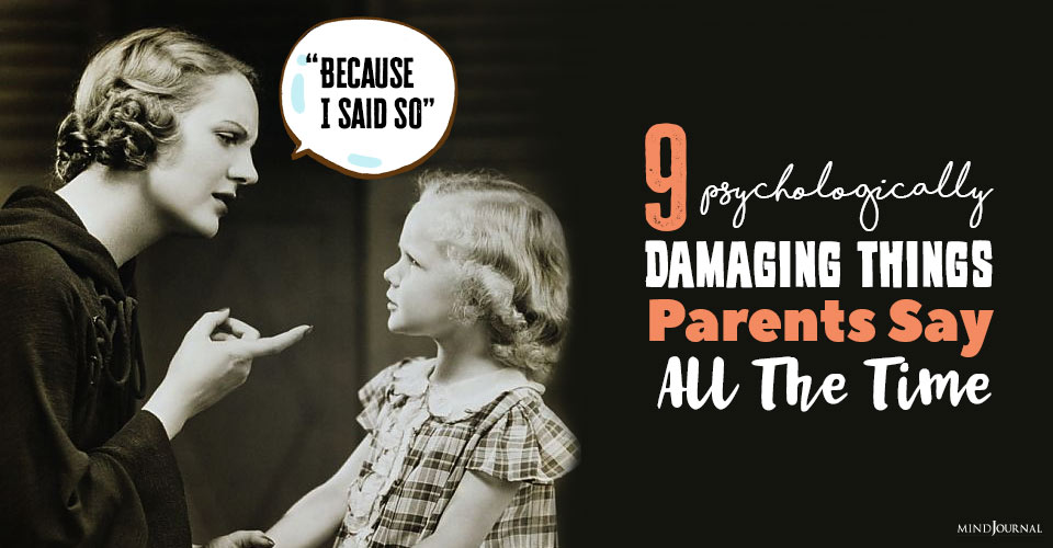 Psychologically Damaging Things We Say To Our Children