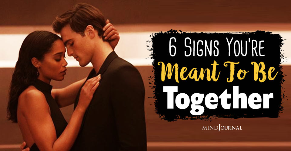 6 Beautiful Signs You Are Meant To Be Together