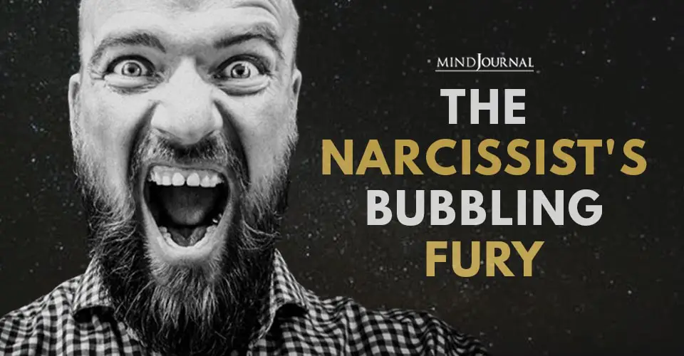 The Narcissist’s Bubbling Fury