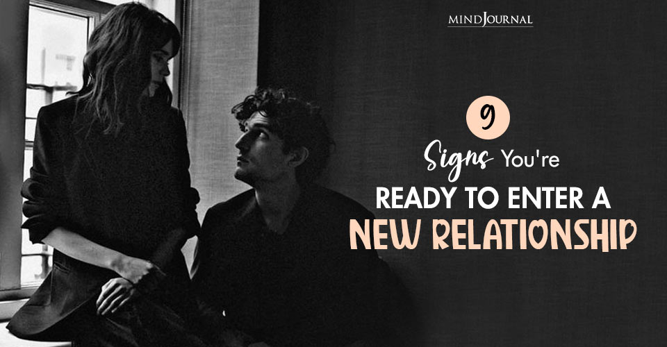 Am I Ready For A New Relationship? 9 Signs You Have Healed