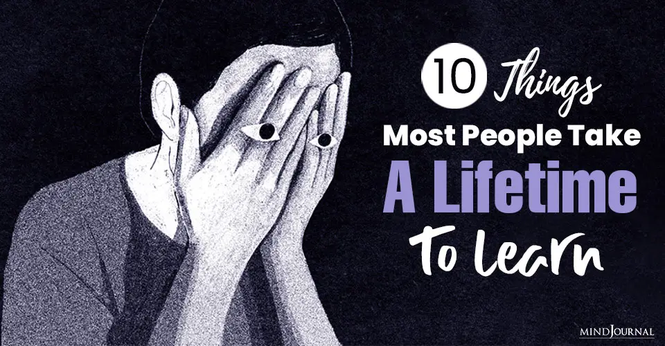 10 Things Most People Take A Lifetime To Learn
