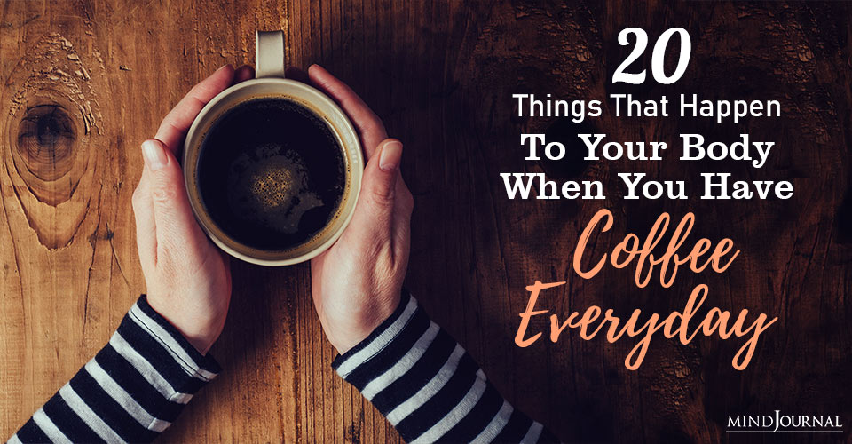 Things That Happen Your Body When Have Coffee Everyday