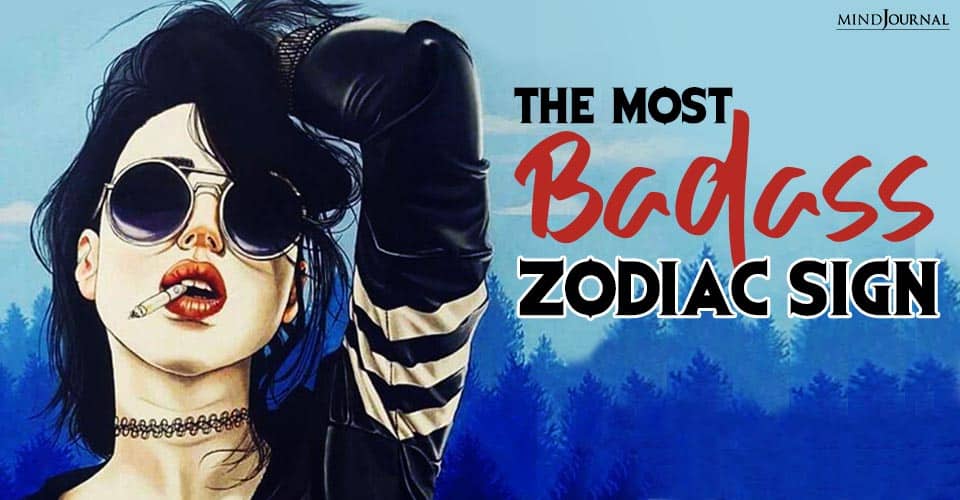 Which Zodiac The Most Badass Of Them All