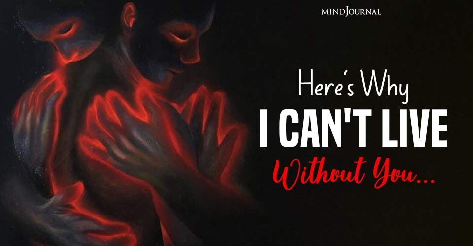 Why I Can't Live Without You: Deep Reasons Behind My Love