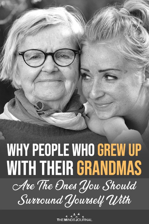 Why People Who Grew Up With Their Grandmas Are The Ones You Should Surround Yourself With