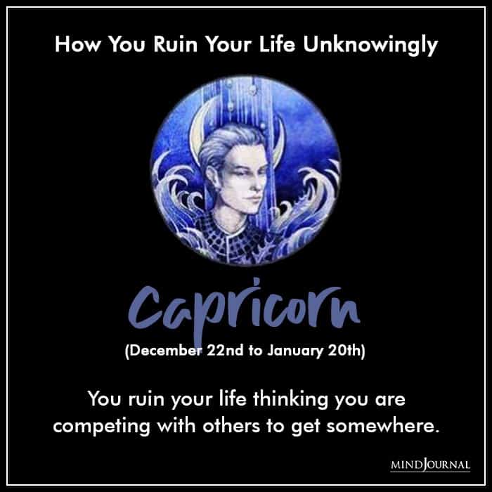 Zodiac Sign Ruins Own Life Without Trying To capricorn