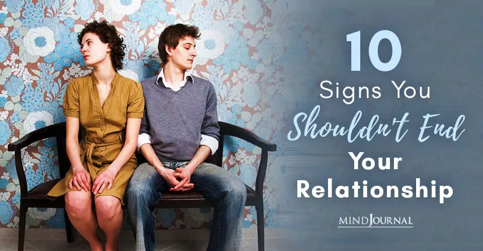 10 Signs You Shouldn’t End Your Relationship