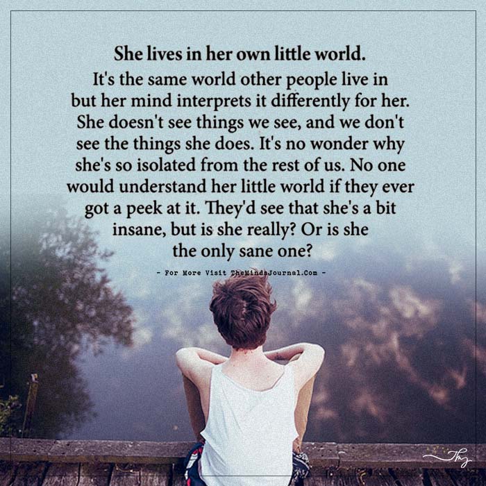 She lives in her own little world