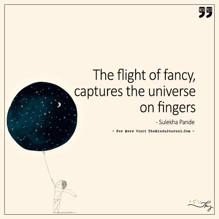 The flight of fancy captures the universe on fingers