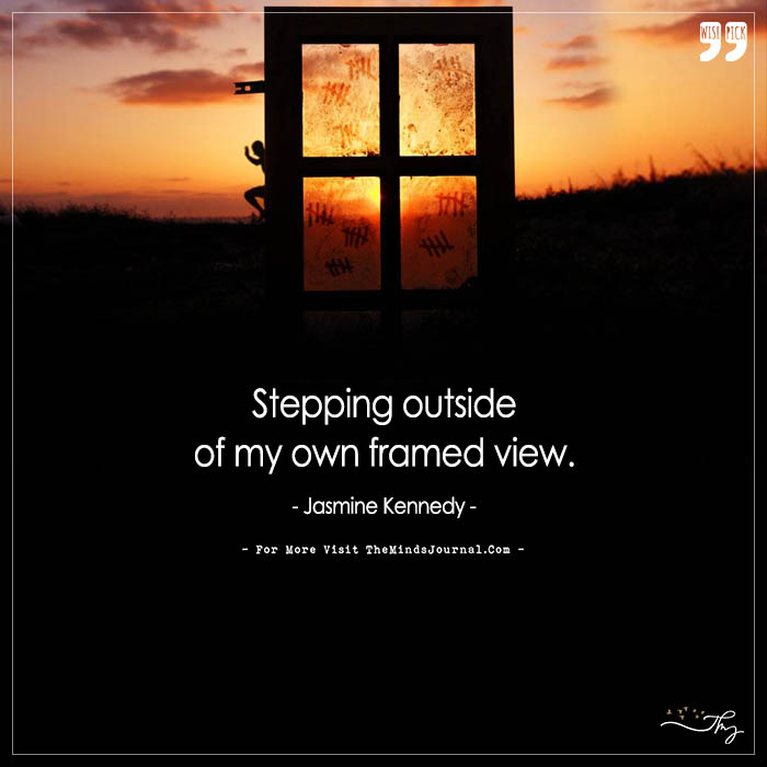 Stepping outside my own framed view