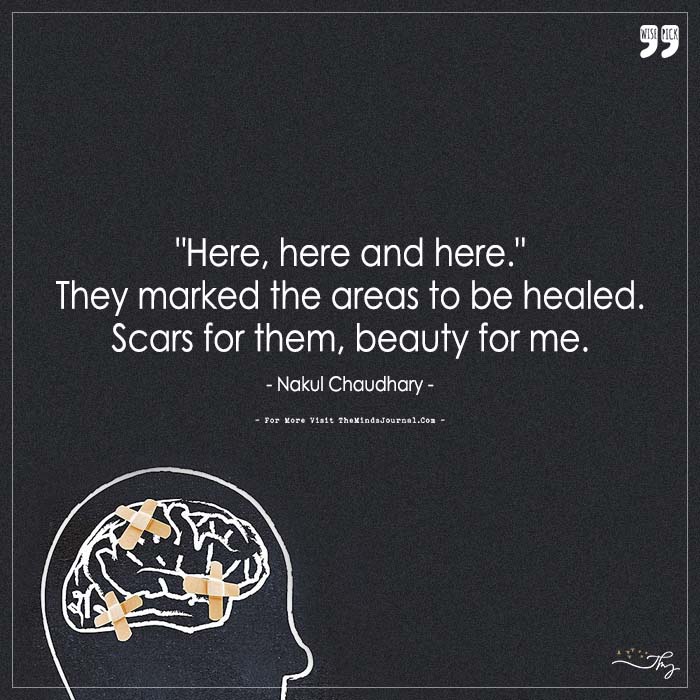 Scars for them, Beauty for Me!