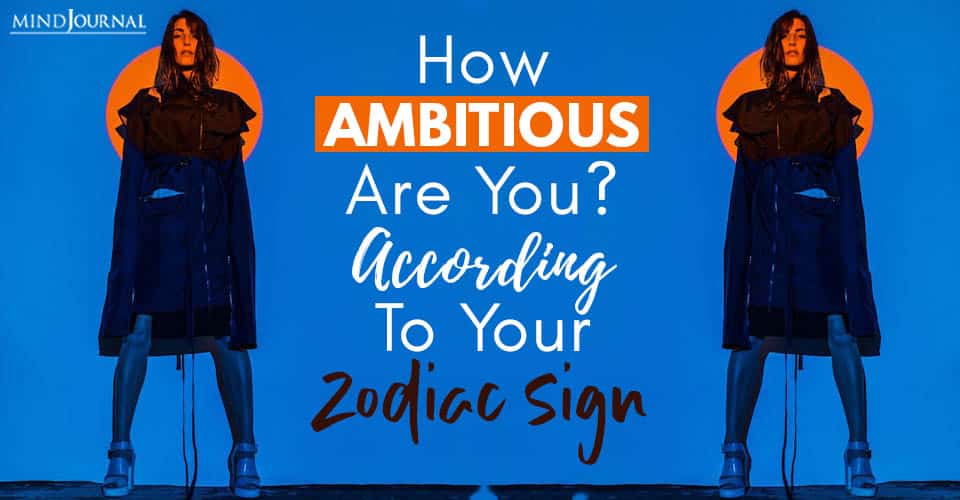 Ambitious Are You Zodiac Sign