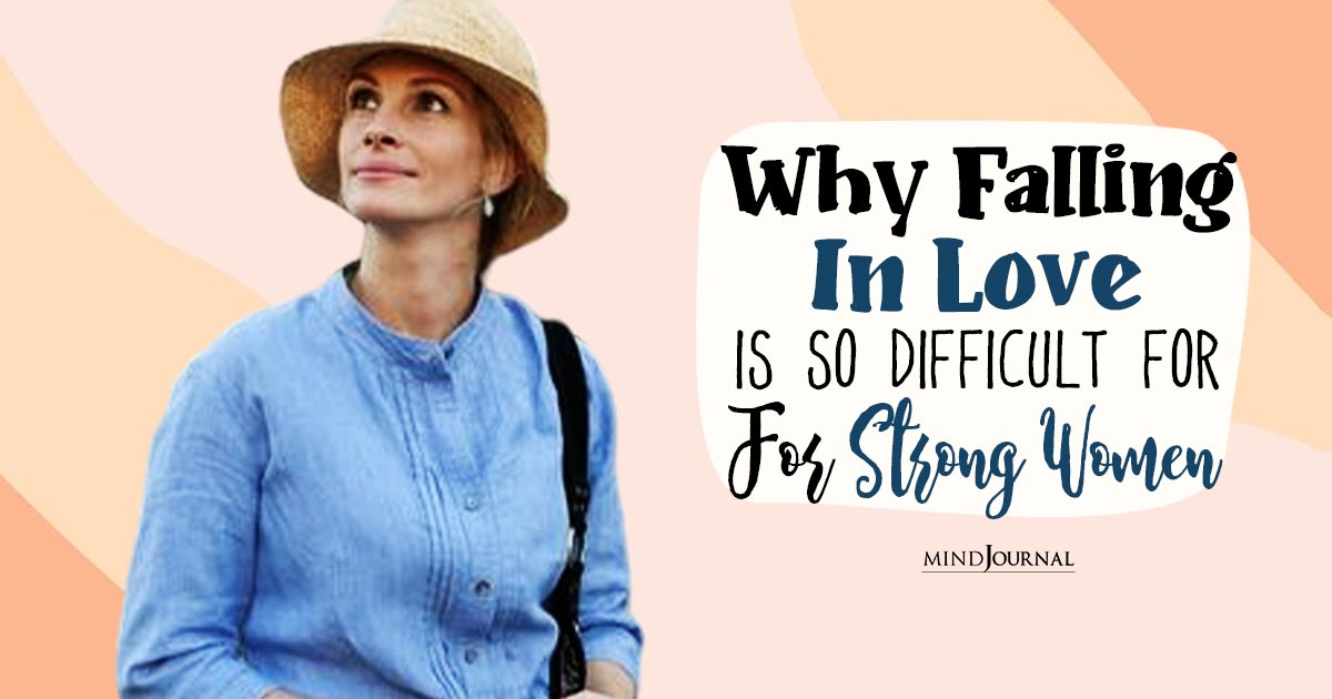 Why Finding Love Is So Hard For Strong Women