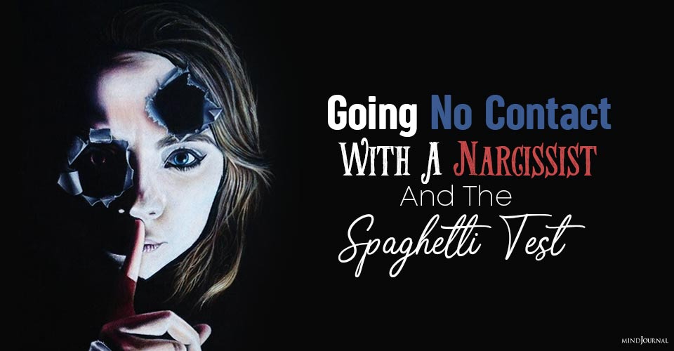Going No Contact With A Narcissist And The Spaghetti Test