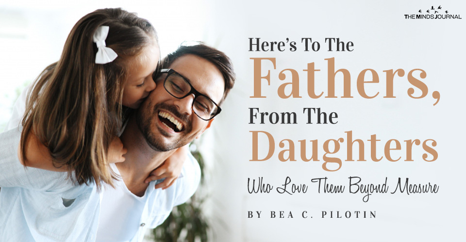 Here’s To The Fathers, From The Daughters Who Love Them Beyond Measure