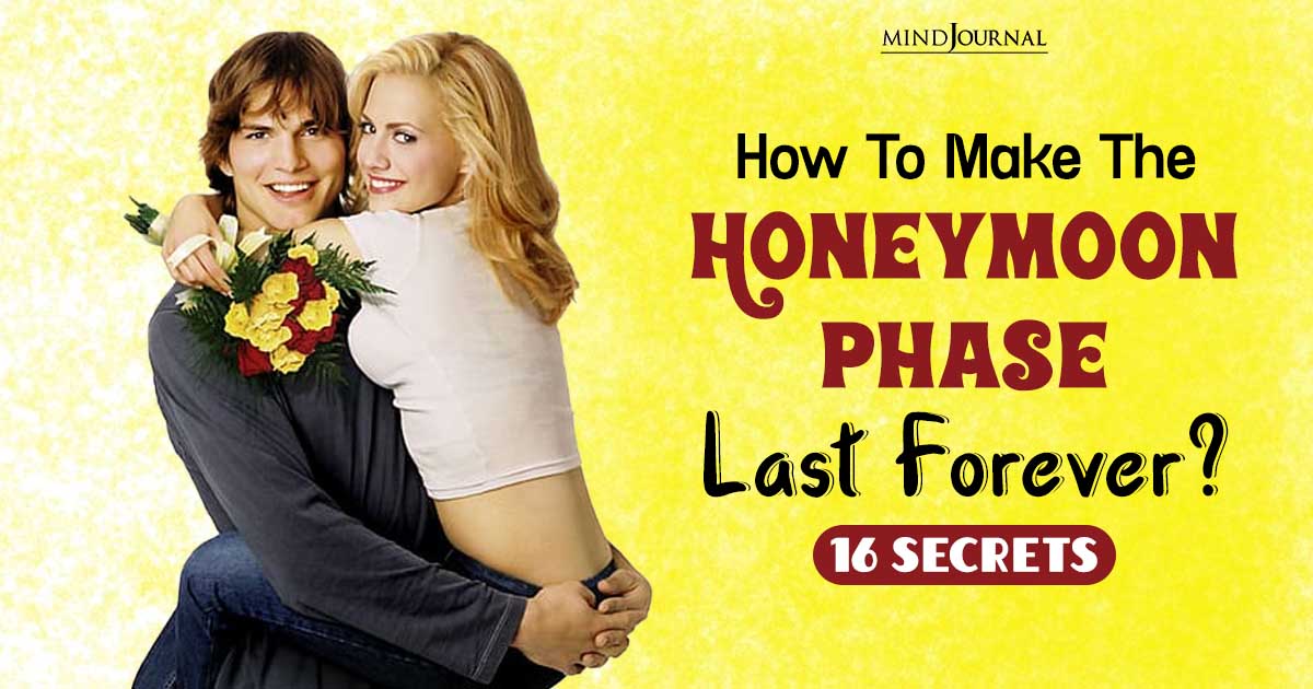 How To Make The Honeymoon Phase Last Forever? 16 Secret Hacks To Try Out