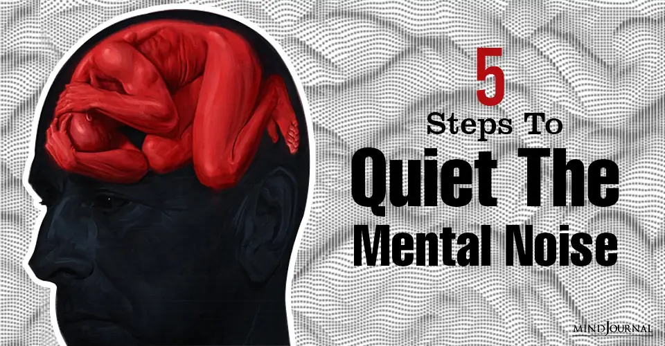 5 Steps To Quiet The Mental Noise