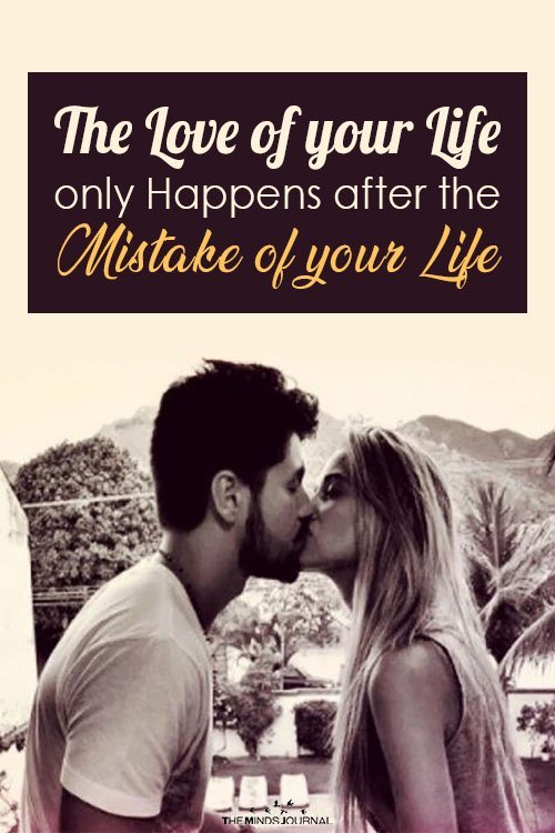 The love of your life happens after the mistake of your life