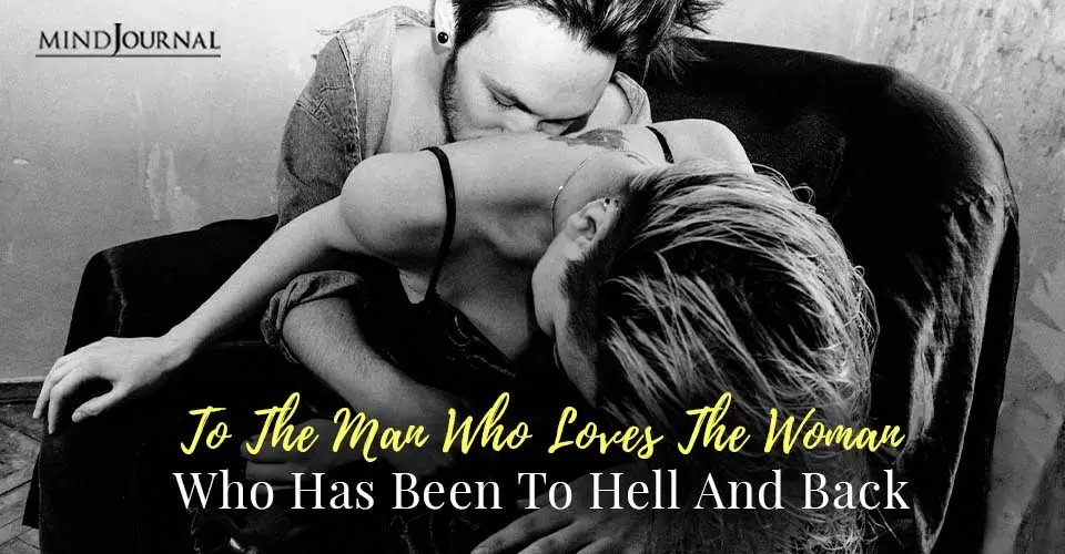 To The Man Who Loves The Woman Who Has Been To Hell And Back