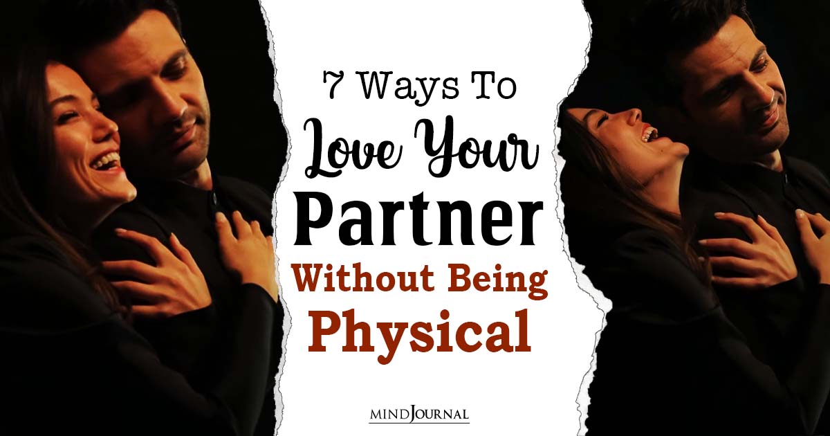 7 Ways To Be Intimate Without Being Physical