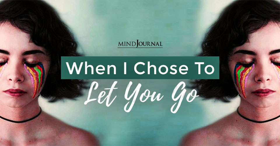 When I Chose to Let You Go