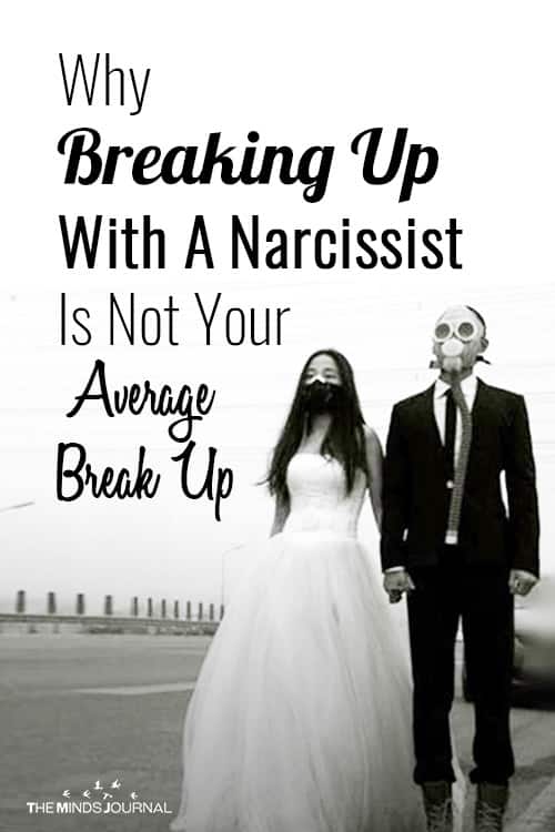 Why Breaking Up With A Narcissist Is Not Your Average Break Up