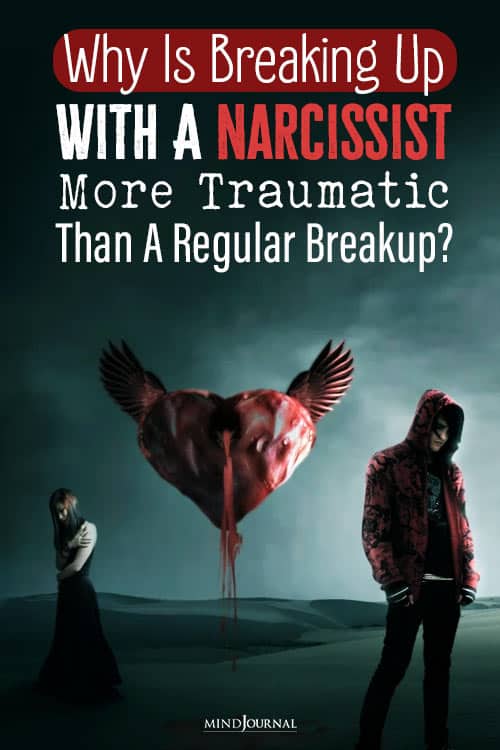 Why Breaking Up With Narcissist Traumatic Than Regular Breakup