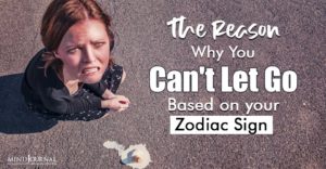 Why Cant Let Go Zodiac Sign