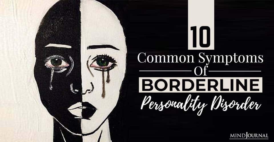 Bpd 10 Common Symptoms Of Borderline Personality Disorder 0540