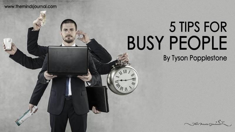 5 TIPS FOR BUSY PEOPLE