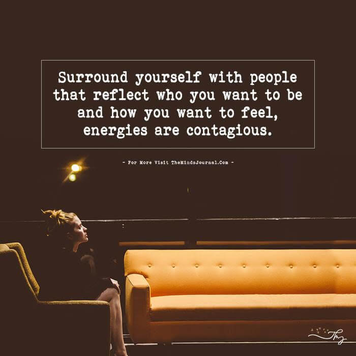 Surround yourself with people