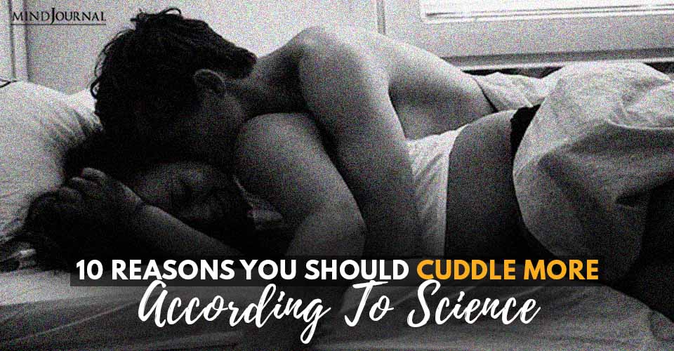 Reasons Should Cuddle More, According to Science