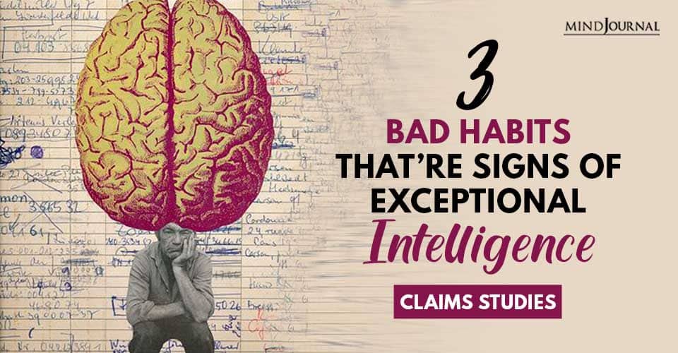 Bad Habits Are Signs of Exceptional Intelligence