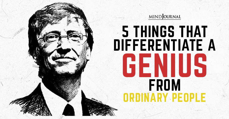 Things Differentiate A Genius From Ordinary People