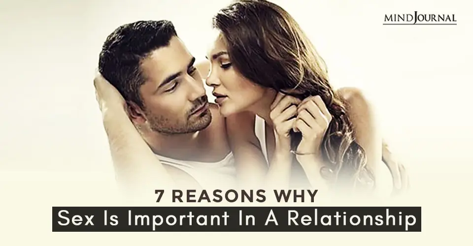 7 Reasons Why Sex Is Important In A Relationship