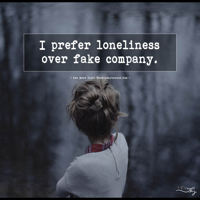 Prefer loneliness