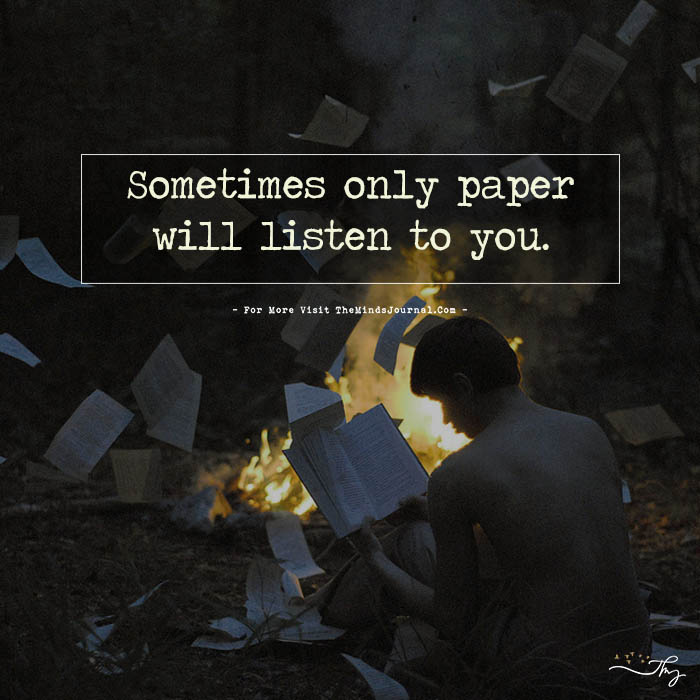 Sometimes Only Paper will Listen to You