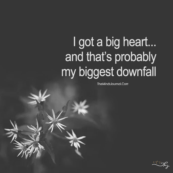 I got a big heart