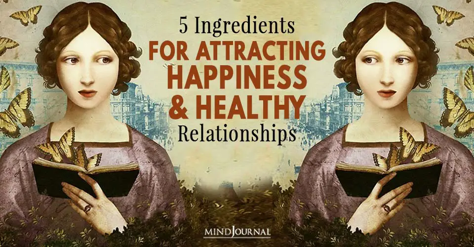 5 Ingredients For Attracting Happiness and Healthy Relationships in Your Life