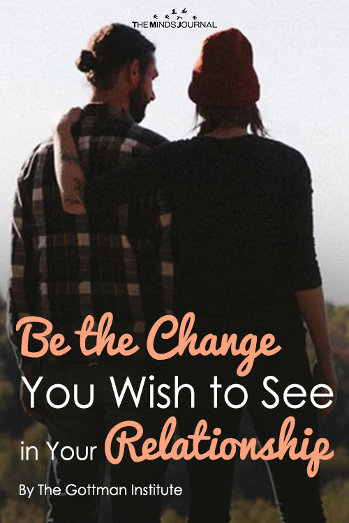Be the Change You Wish to See in Your Relationship