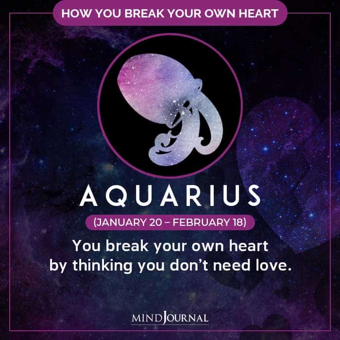 How Do You Break Your Own Heart Aquarius