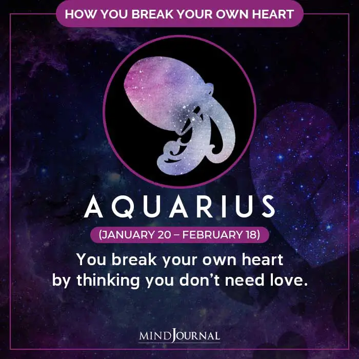 How Do You Break Your Own Heart Aquarius
