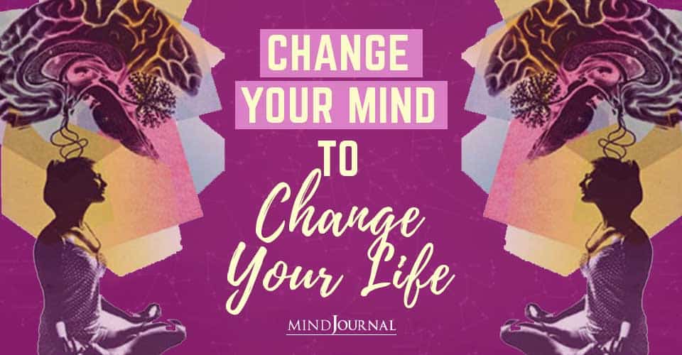 Change your Mind to Change your Life