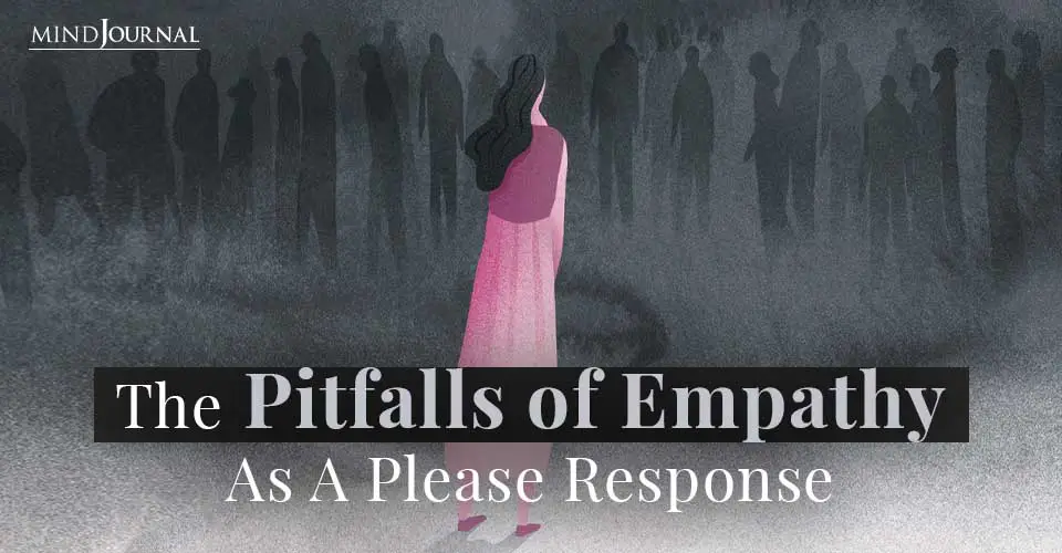 Fight, Flight, Freeze: The Pitfalls of Empathy as a Please Response
